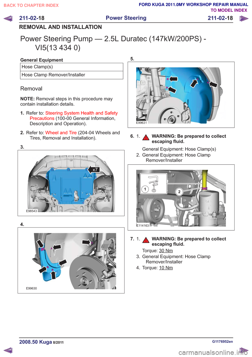 FORD KUGA 2011 1.G Workshop Manual Power Steering Pump — 2.5L Duratec (147kW/200PS) -VI5(13 434 0)
General Equipment
Hose Clamp(s)
Hose Clamp Remover/Installer
Removal
NOTE: Removal steps in this procedure may
contain installation de