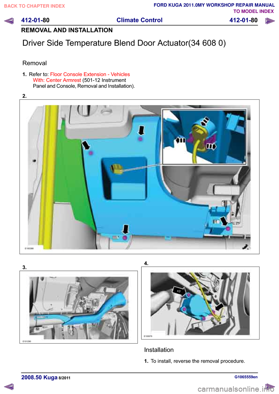 FORD KUGA 2011 1.G Workshop Manual ��U�L�Y�H�U �6�L�G�H �7�H�P�S�H�U�D�W�X�U�H �%�O�H�Q�G ��R�R�U �$�F�W�X�D�W�R�U��� ��� ��
�5�H�P�R�Y�D�O
���5�H�I�H�U �W�R� �)�O�R�R�U �&�R�Q�V�R�O�H �(�[�W�H�Q�V�L�R�Q � �9�H�K�L�F�O�H�