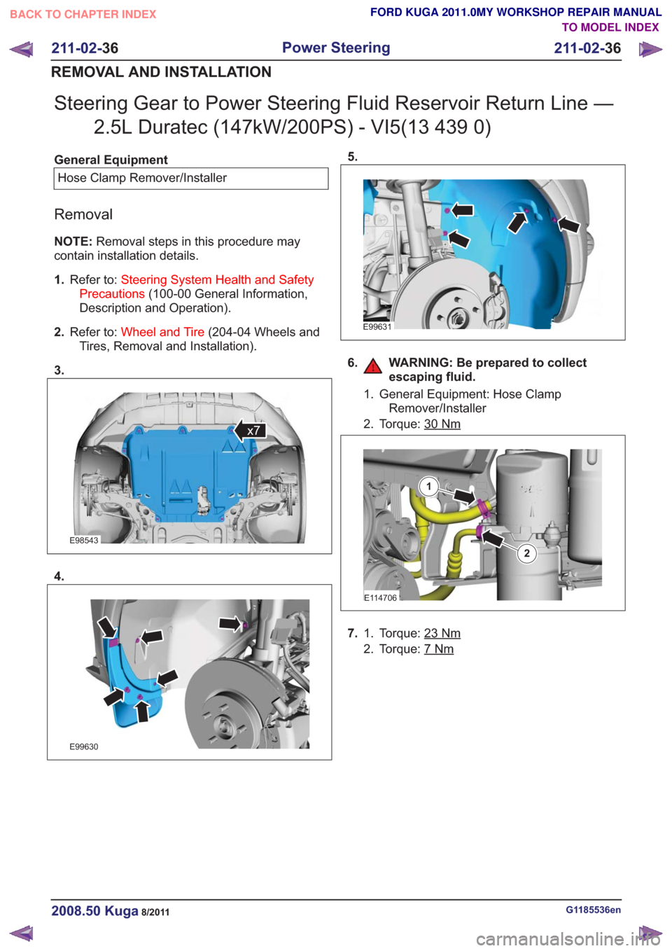 FORD KUGA 2011 1.G Workshop Manual Steering Gear to Power Steering Fluid Reservoir Return Line —2.5L Duratec (147kW/200PS) - VI5(13 439 0)
General Equipment
Hose Clamp Remover/Installer
Removal
NOTE: Removal steps in this procedure m