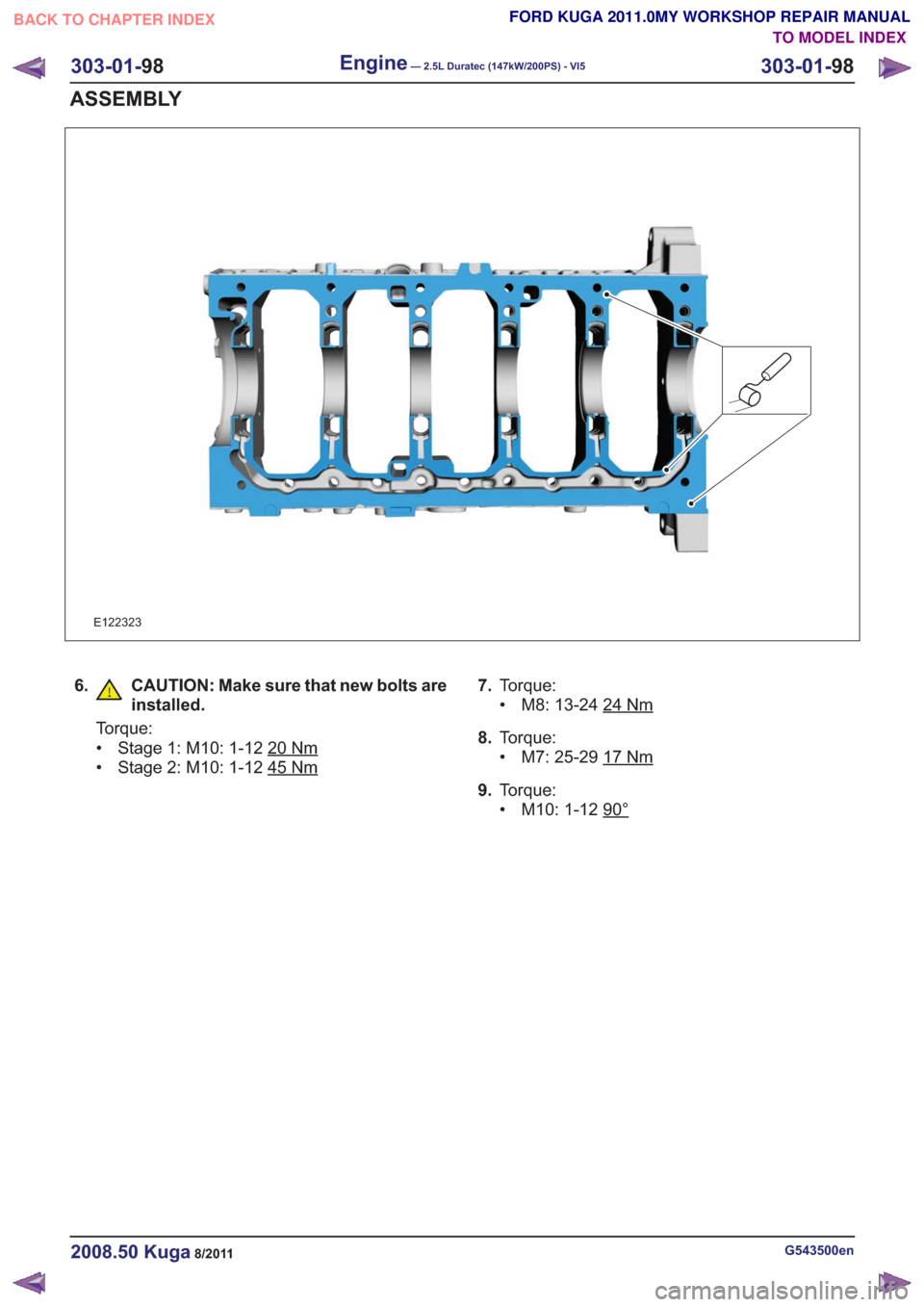 FORD KUGA 2011 1.G Workshop Manual E122323
6. CAUTION: Make sure that new bolts areinstalled.
Torque:
• Stage 1: M10: 1-12 20
Nm
• Stage 2: M10: 1-12 45Nm
7.Torque:
• M8: 13-24 24
Nm
8.Torque:
• M7: 25-29 17
Nm
9.Torque:
• M1