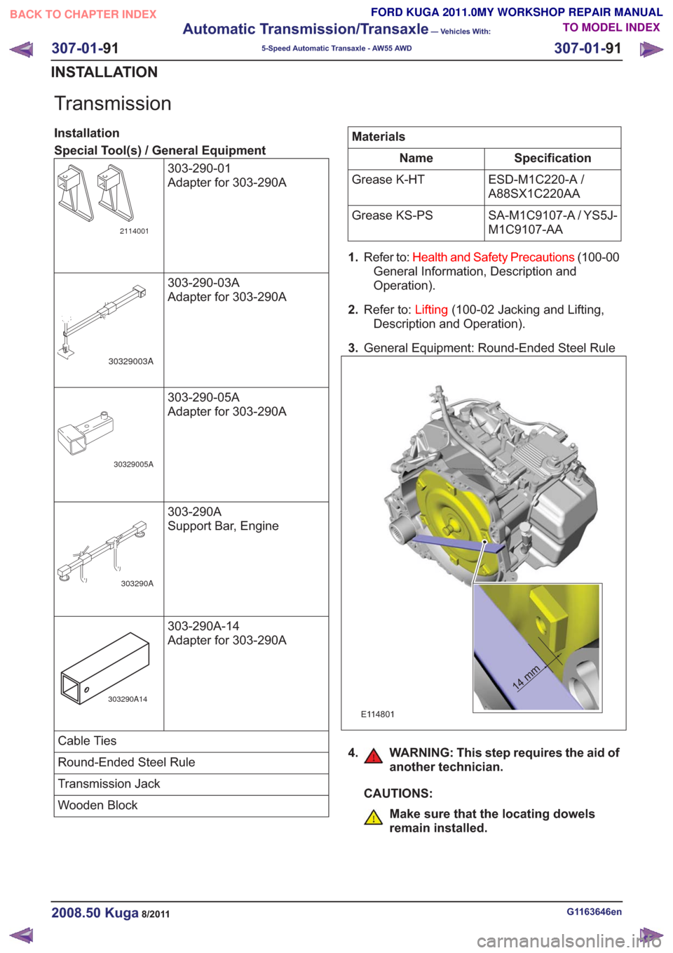 FORD KUGA 2011 1.G Workshop Manual Transmission
Installation
Special Tool(s) / General Equipment303-290-01
Adapter for 303-290A
2114001
303-290-03A
Adapter for 303-290A
30329003A
303-290-05A
Adapter for 303-290A
30329005A
303-290A
Supp FORD KUGA 2011 1.G Workshop Manual Transmission
Installation
Special Tool(s) / General Equipment303-290-01
Adapter for 303-290A
2114001
303-290-03A
Adapter for 303-290A
30329003A
303-290-05A
Adapter for 303-290A
30329005A
303-290A
Supp