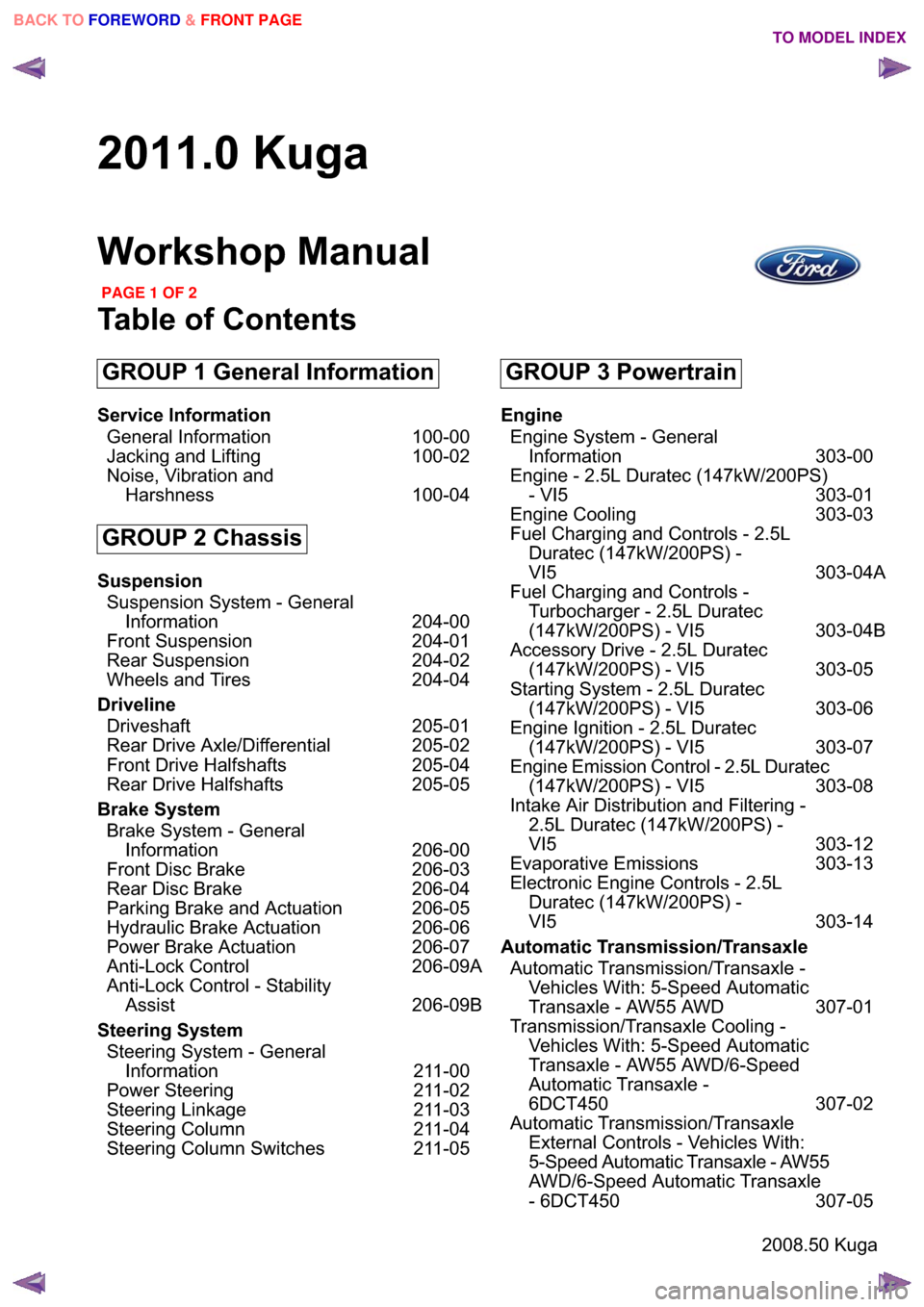 FORD KUGA 2011 1.G Workshop Manual ��11���.�X�J�D
�:�R�U�N�V�K�R�S �0�D�Q�X�D�O
�7�D�E�O�H �R�I �&�R�Q�W�H�Q�W�V
�*�5�2�8�3 � �*�H�Q�H�U�D�O �,�Q�I�R�U�P�D�W�L�R�Q
�6�H�U�Y�L�F�H �,�Q�I�R�U�P�D�W�L�R�Q�*�H�Q�H�U�D�O �,�Q�I�R�U�P�D