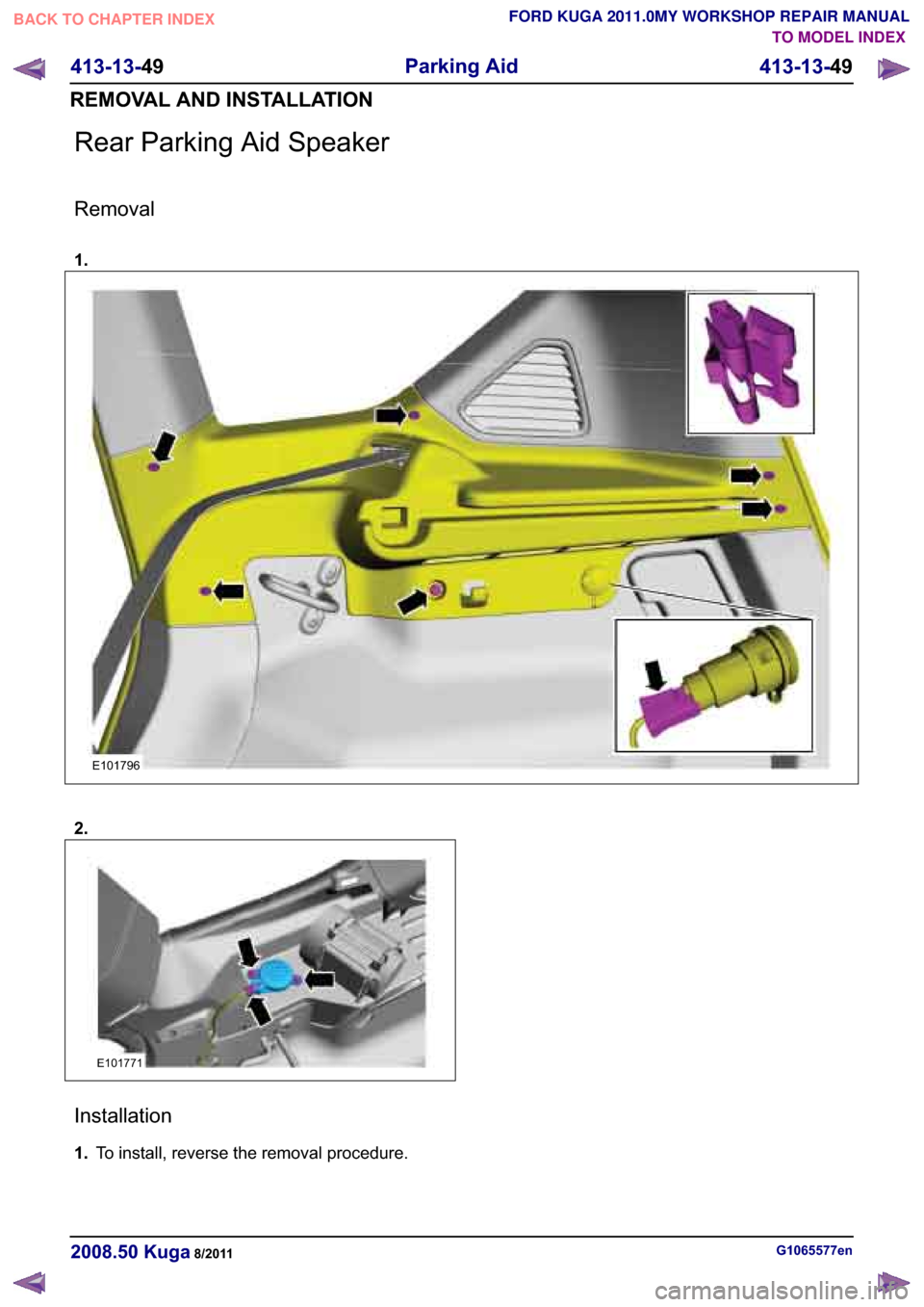 FORD KUGA 2011 1.G Workshop Manual �5�H�D�U �3�D�U�N�L�Q�J �$�L�G �6�S�H�D�N�H�U
�5�H�P�R�Y�D�O
��
�(������
��
�(������
�,�Q�V�W�D�O�O�D�W�L�R�Q
���7�R �L�Q�V�W�D�O�O� �U�H�Y�H�U�V�H �W�K�H �U�H�P�R�Y�D�O �S�U�R�F�H�