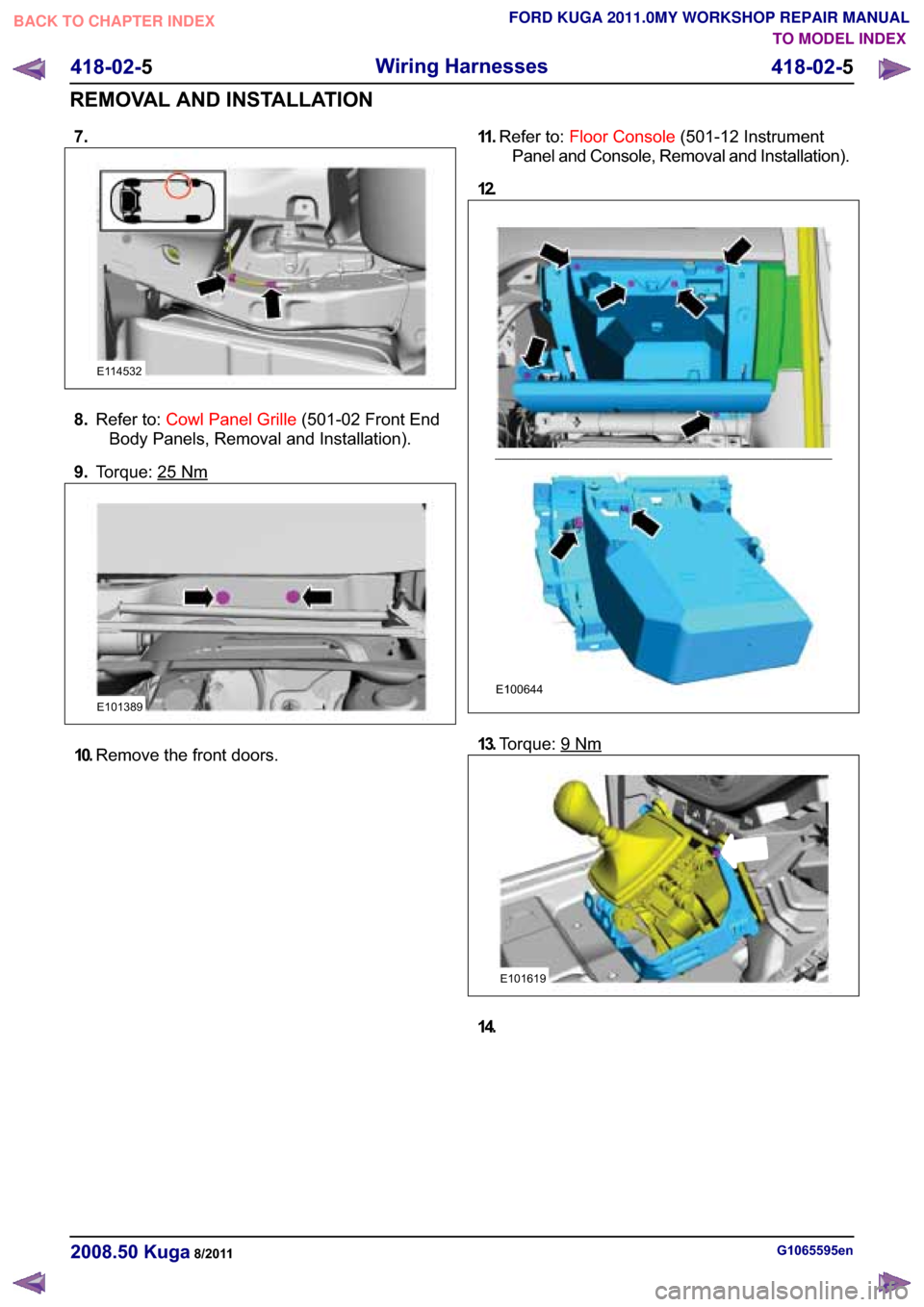FORD KUGA 2011 1.G Workshop Manual ��
�(������
���5�H�I�H�U �W�R� �&�R�Z�O �3�D�Q�H�O �*�U�L�O�O�H ������� �)�U�R�Q�W �(�Q�G
�%�R�G�\ �3�D�Q�H�O�V� �5�H�P�R�Y�D�O �D�Q�G �,�Q�V�W�D�O�O�D�W�L�R�Q��
�� �7�R�U�T�X�H