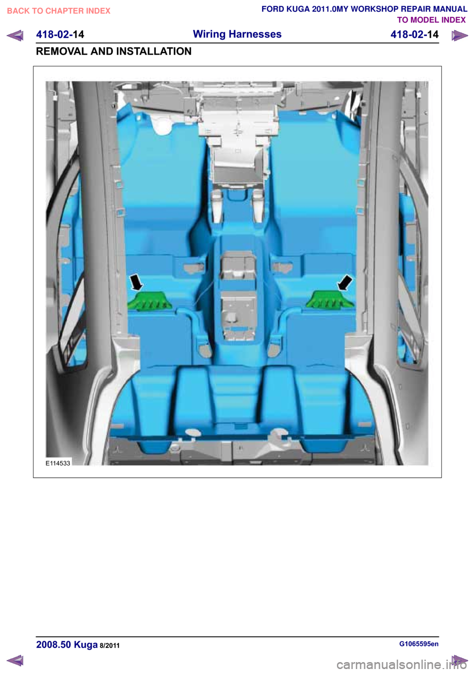 FORD KUGA 2011 1.G Workshop Manual �(������
�*��������H�Q������� �.�X�J�D������
��������� �:�L�U�L�Q�J �+�D�U�Q�H�V�V�H�V
���������
�5�(�0�2�9�$�/ �$�1� �,�1�6�7�$�/�/�$�7�,�2�1
TO MODEL IND
