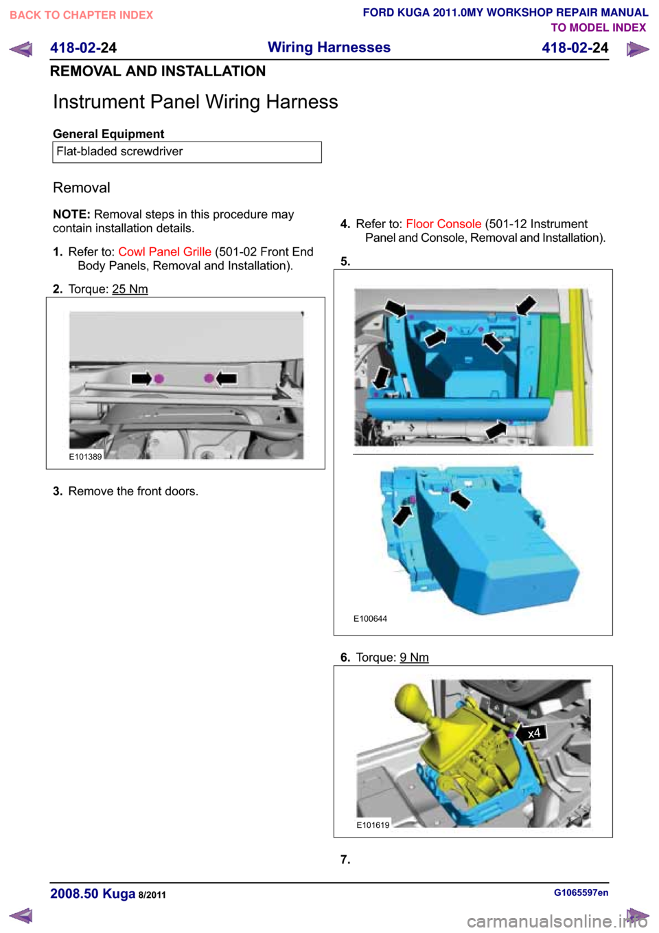 FORD KUGA 2011 1.G Workshop Manual �,�Q�V�W�U�X�P�H�Q�W �3�D�Q�H�O �:�L�U�L�Q�J �+�D�U�Q�H�V�V
�*�H�Q�H�U�D�O �(�T�X�L�S�P�H�Q�W�)�O�D�W��E�O�D�G�H�G �V�F�U�H�Z�G�U�L�Y�H�U
�5�H�P�R�Y�D�O
�1�2�7�(� �5�H�P�R�Y�D�O �V�W�H�S�V �L�Q �W�K