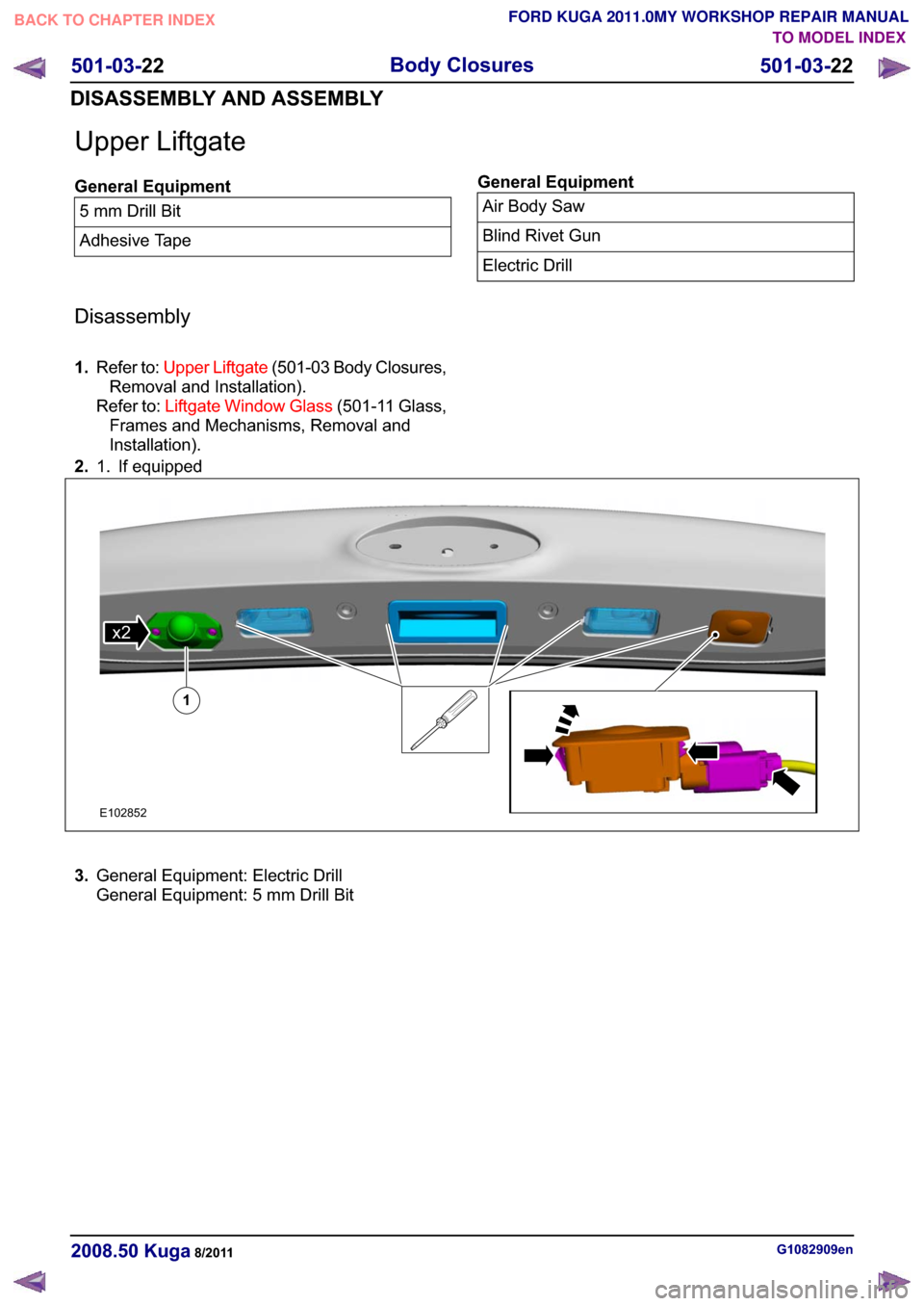 FORD KUGA 2011 1.G Workshop Manual �8�S�S�H�U �/�L�I�W�J�D�W�H
�*�H�Q�H�U�D�O �(�T�X�L�S�P�H�Q�W� �P�P ��U�L�O�O �%�L�W
�$�G�K�H�V�L�Y�H �7�D�S�H�*�H�Q�H�U�D�O �(�T�X�L�S�P�H�Q�W�$�L�U �%�R�G�\ �6�D�Z
�%�O�L�Q�G �5�L�Y�H�W �*�X�Q
�(�