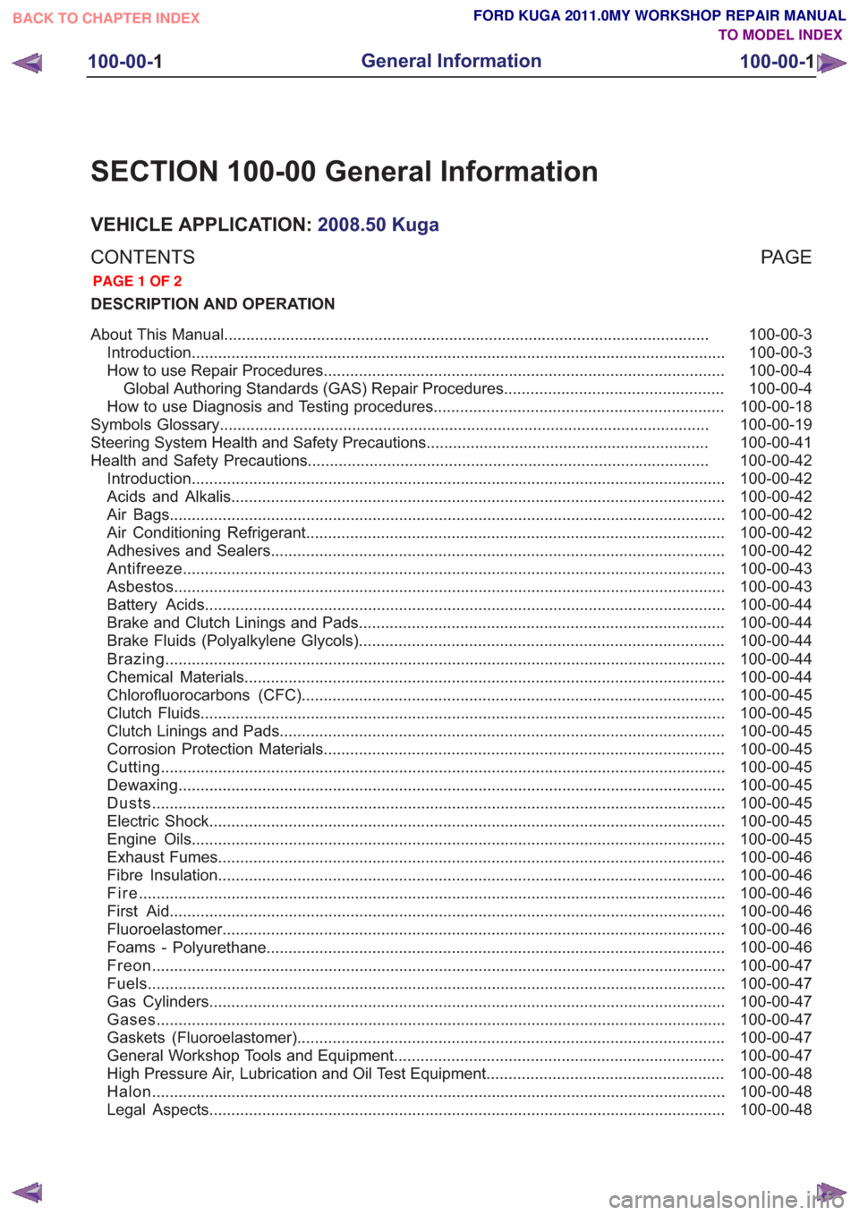 FORD KUGA 2011 1.G Workshop Manual SECTION 100-00 General Information
VEHICLE APPLICATION:2008.50 Kuga
PA G E
CONTENTS
DESCRIPTION AND OPERATION
100-00-3
About This Manual ...............................................................