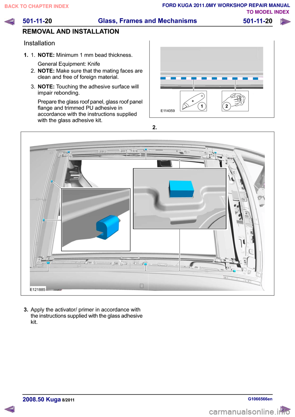 FORD KUGA 2011 1.G Workshop Manual �,�Q�V�W�D�O�O�D�W�L�R�Q
�� �1�2�7�(��0�L�Q�L�P�X�P � �P�P �E�H�D�G �W�K�L�F�N�Q�H�V�V�
�*�H�Q�H�U�D�O �(�T�X�L�S�P�H�Q�W� �.�Q�L�I�H
��
��
�1�2�7�(� �0�D�N�H �V�X�U�H �W�K�D�W �W�K�H �P�D�