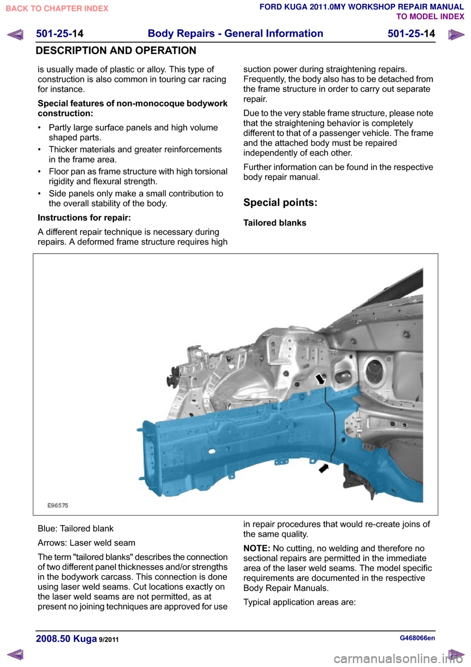 FORD KUGA 2011 1.G Workshop Manual �L�V �X�V�X�D�O�O�\ �P�D�G�H �R�I �S�O�D�V�W�L�F �R�U �D�O�O�R�\� �7�K�L�V �W�\�S�H �R�I
�F�R�Q�V�W�U�X�F�W�L�R�Q �L�V �D�O�V�R �F�R�P�P�R�Q �L�Q �W�R�X�U�L�Q�J �F�D�U �U�D�F�L�Q�J
�I�R�U �L�Q�V�W�D�