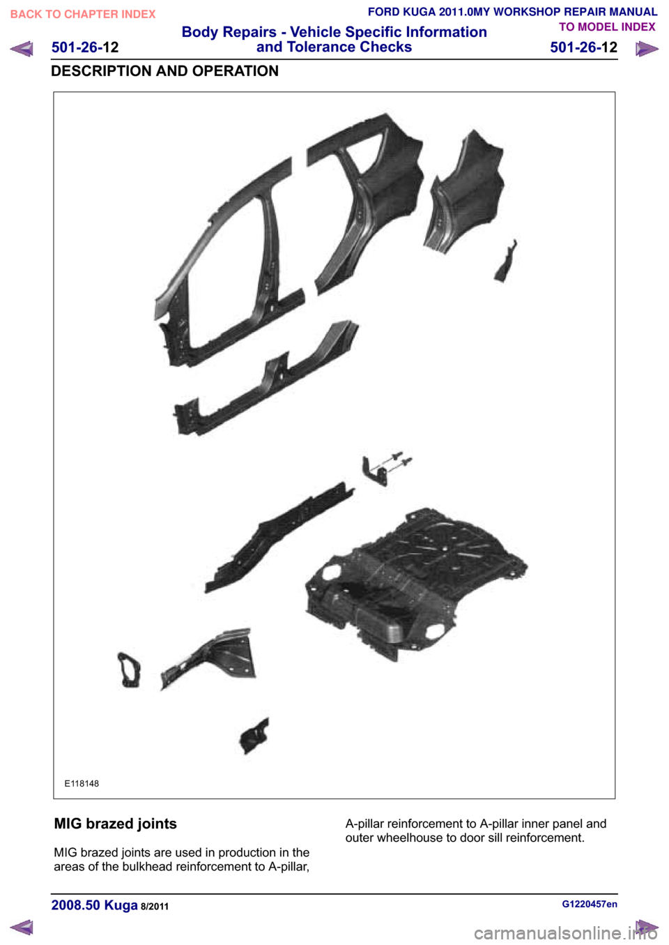 FORD KUGA 2011 1.G Workshop Manual �(������
�0�,�* �E�U�D�]�H�G �M�R�L�Q�W�V
�0�,�* �E�U�D�]�H�G �M�R�L�Q�W�V �D�U�H �X�V�H�G �L�Q �S�U�R�G�X�F�W�L�R�Q �L�Q �W�K�H
�D�U�H�D�V �R�I �W�K�H �E�X�O�N�K�H�D�G �U�H�L�Q�I�R�U�F�H�P�H�Q�