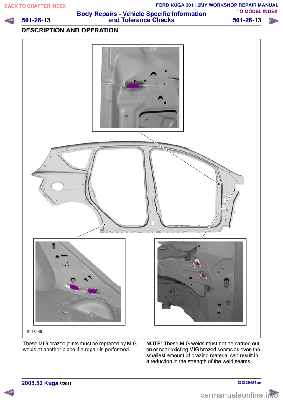 FORD KUGA 2011 1.G Workshop Manual �(������
�7�K�H�V�H �0�,�* �E�U�D�]�H�G �M�R�L�Q�W�V �P�X�V�W �E�H �U�H�S�O�D�F�H�G �E�\ �0�,�*
�Z�H�O�G�V �D�W �D�Q�R�W�K�H�U �S�O�D�F�H �L�I �D �U�H�S�D�L�U �L�V �S�H�U�I�R�U�P�H�G��1�2�7�(�