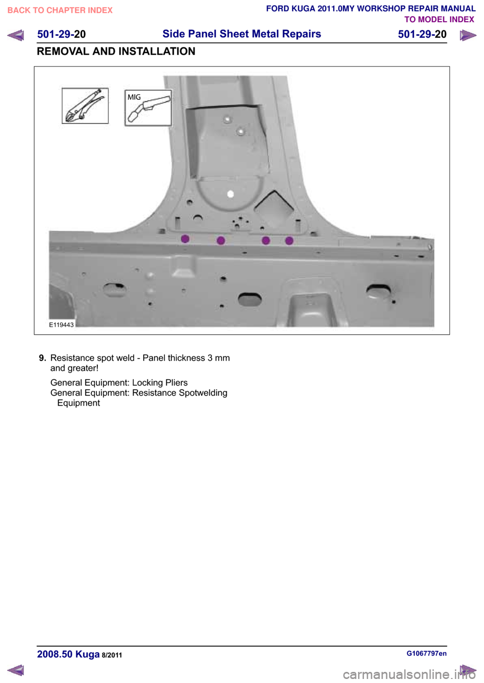 FORD KUGA 2011 1.G Workshop Manual �(������
���5�H�V�L�V�W�D�Q�F�H �V�S�R�W �Z�H�O�G � �3�D�Q�H�O �W�K�L�F�N�Q�H�V�V � �P�P
�D�Q�G �J�U�H�D�W�H�U�
�*�H�Q�H�U�D�O �(�T�X�L�S�P�H�Q�W� �/�R�F�N�L�Q�J �3�O�L�H�U�V
�*�H�Q�H�U�D�