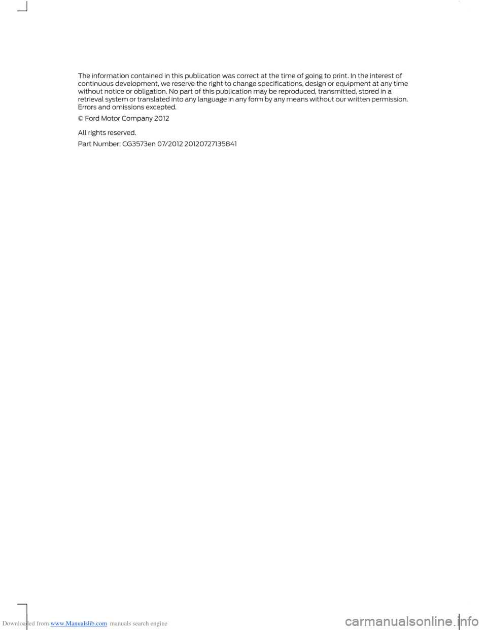 FORD B MAX 2012 1.G Owners Manual Downloaded from www.Manualslib.com manuals search engine The information contained in this publication was correct at the time of going to print. In the interest ofcontinuous development, we reserve t FORD B MAX 2012 1.G Owners Manual Downloaded from www.Manualslib.com manuals search engine The information contained in this publication was correct at the time of going to print. In the interest ofcontinuous development, we reserve t