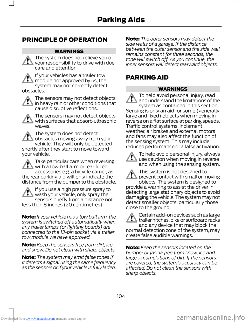 FORD B MAX 2012 1.G Owners Manual Downloaded from www.Manualslib.com manuals search engine PRINCIPLE OF OPERATION
WARNINGS
The system does not relieve you ofyour responsibility to drive with duecare and attention.
If your vehicles has