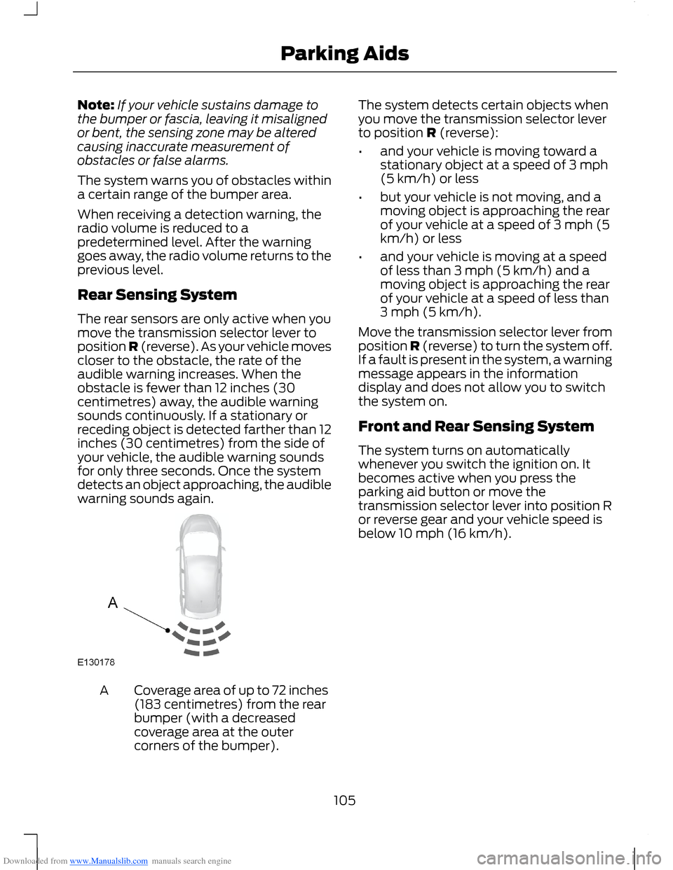 FORD B MAX 2012 1.G Owners Manual Downloaded from www.Manualslib.com manuals search engine Note:If your vehicle sustains damage tothe bumper or fascia, leaving it misalignedor bent, the sensing zone may be alteredcausing inaccurate me