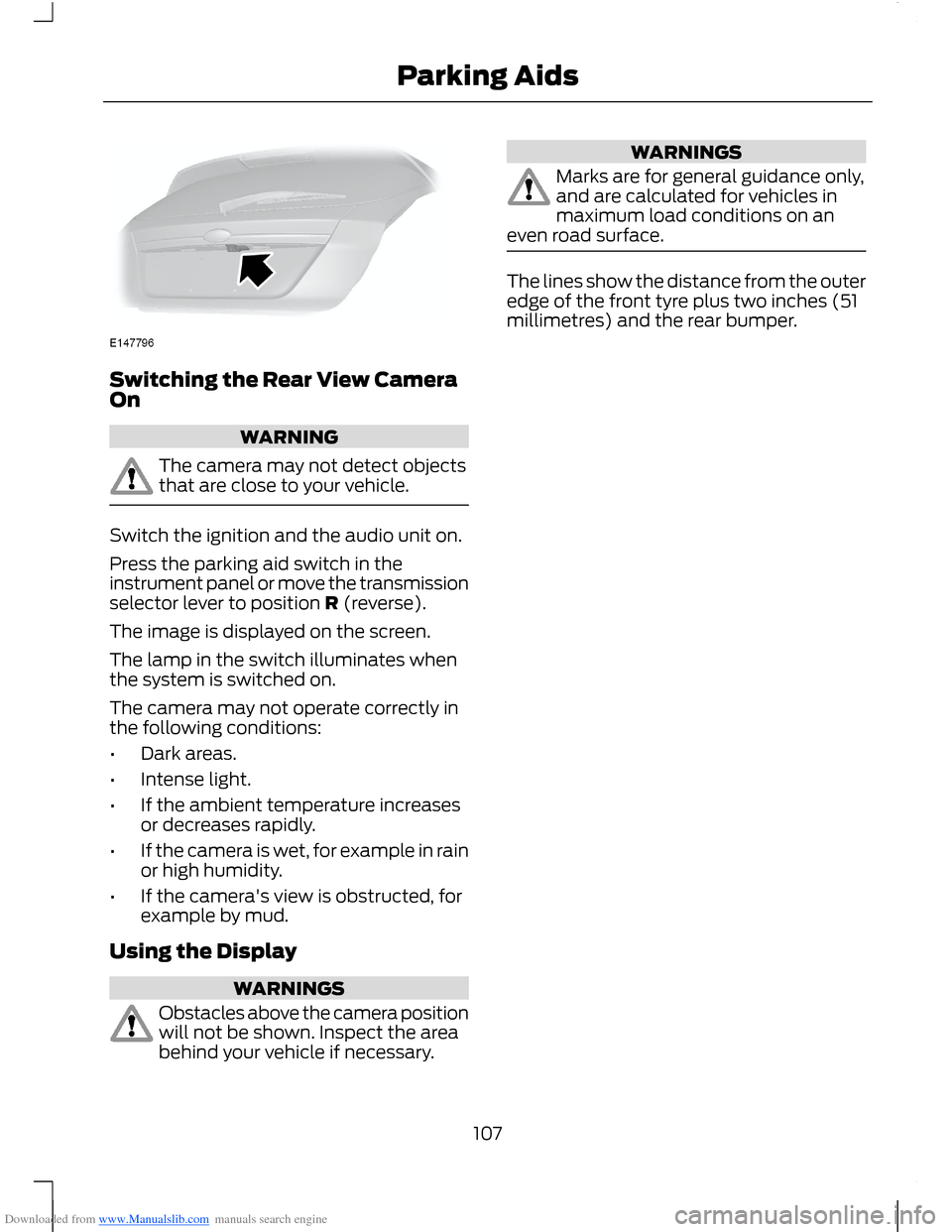 FORD B MAX 2012 1.G Owners Manual Downloaded from www.Manualslib.com manuals search engine Switching the Rear View CameraOn
WARNING
The camera may not detect objectsthat are close to your vehicle.
Switch the ignition and the audio uni FORD B MAX 2012 1.G Owners Manual Downloaded from www.Manualslib.com manuals search engine Switching the Rear View CameraOn
WARNING
The camera may not detect objectsthat are close to your vehicle.
Switch the ignition and the audio uni