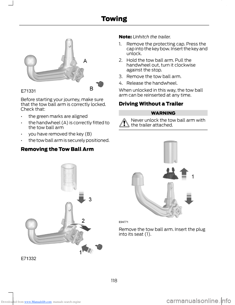 FORD B MAX 2012 1.G Owners Manual Downloaded from www.Manualslib.com manuals search engine Before starting your journey, make surethat the tow ball arm is correctly locked.Check that:
•the green marks are aligned
•the handwheel (A