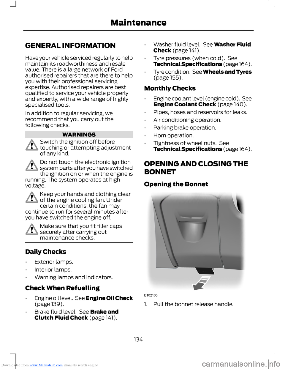 FORD B MAX 2012 1.G Owners Manual Downloaded from www.Manualslib.com manuals search engine GENERAL INFORMATION
Have your vehicle serviced regularly to helpmaintain its roadworthiness and resalevalue. There is a large network of Fordau FORD B MAX 2012 1.G Owners Manual Downloaded from www.Manualslib.com manuals search engine GENERAL INFORMATION
Have your vehicle serviced regularly to helpmaintain its roadworthiness and resalevalue. There is a large network of Fordau