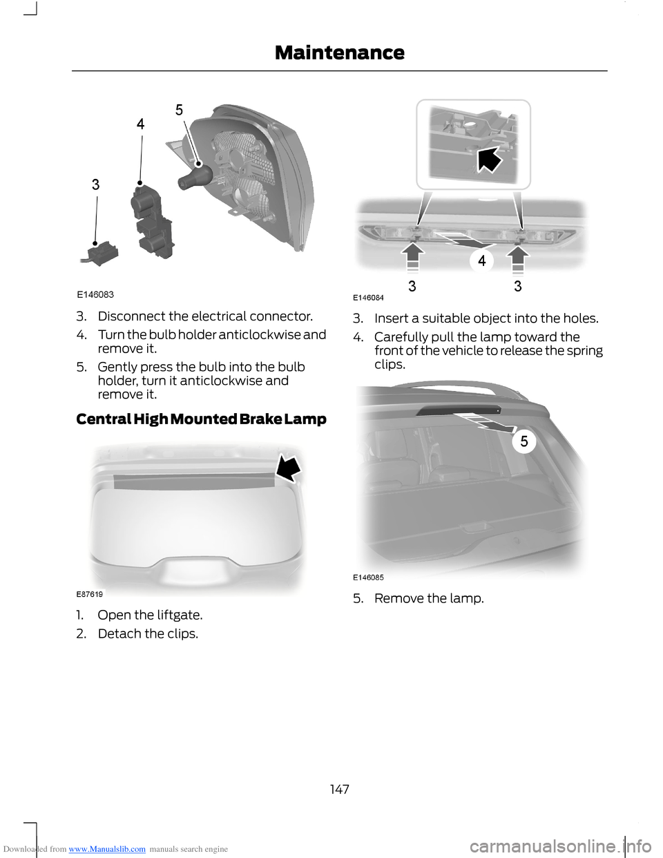 FORD B MAX 2012 1.G Owners Manual Downloaded from www.Manualslib.com manuals search engine 3.Disconnect the electrical connector.
4.Turn the bulb holder anticlockwise andremove it.
5.Gently press the bulb into the bulbholder, turn it FORD B MAX 2012 1.G Owners Manual Downloaded from www.Manualslib.com manuals search engine 3.Disconnect the electrical connector.
4.Turn the bulb holder anticlockwise andremove it.
5.Gently press the bulb into the bulbholder, turn it