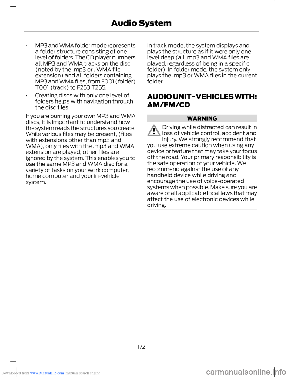 FORD B MAX 2012 1.G Owners Manual Downloaded from www.Manualslib.com manuals search engine •MP3 and WMA folder mode representsa folder structure consisting of onelevel of folders. The CD player numbersall MP3 and WMA tracks on the d FORD B MAX 2012 1.G Owners Manual Downloaded from www.Manualslib.com manuals search engine •MP3 and WMA folder mode representsa folder structure consisting of onelevel of folders. The CD player numbersall MP3 and WMA tracks on the d