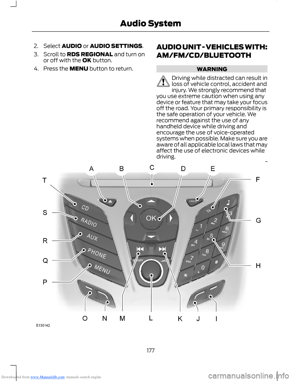 FORD B MAX 2012 1.G Owners Manual Downloaded from www.Manualslib.com manuals search engine 2.Select AUDIO or AUDIO SETTINGS.
3.Scroll to RDS REGIONAL and turn onor off with the OK button.
4.Press the MENU button to return.
AUDIO UNIT FORD B MAX 2012 1.G Owners Manual Downloaded from www.Manualslib.com manuals search engine 2.Select AUDIO or AUDIO SETTINGS.
3.Scroll to RDS REGIONAL and turn onor off with the OK button.
4.Press the MENU button to return.
AUDIO UNIT