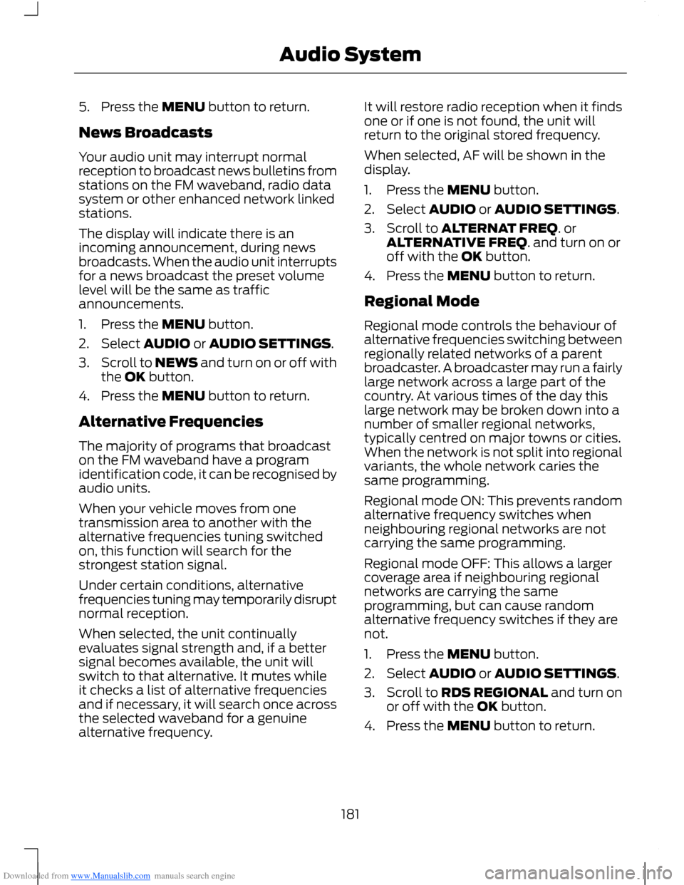 FORD B MAX 2012 1.G Owners Manual Downloaded from www.Manualslib.com manuals search engine 5.Press the MENU button to return.
News Broadcasts
Your audio unit may interrupt normalreception to broadcast news bulletins fromstations on th FORD B MAX 2012 1.G Owners Manual Downloaded from www.Manualslib.com manuals search engine 5.Press the MENU button to return.
News Broadcasts
Your audio unit may interrupt normalreception to broadcast news bulletins fromstations on th