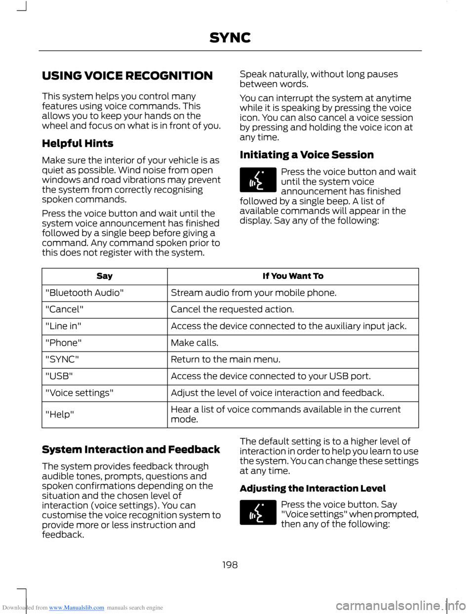 FORD B MAX 2012 1.G Owners Manual Downloaded from www.Manualslib.com manuals search engine USING VOICE RECOGNITION
This system helps you control manyfeatures using voice commands. Thisallows you to keep your hands on thewheel and focu FORD B MAX 2012 1.G Owners Manual Downloaded from www.Manualslib.com manuals search engine USING VOICE RECOGNITION
This system helps you control manyfeatures using voice commands. Thisallows you to keep your hands on thewheel and focu