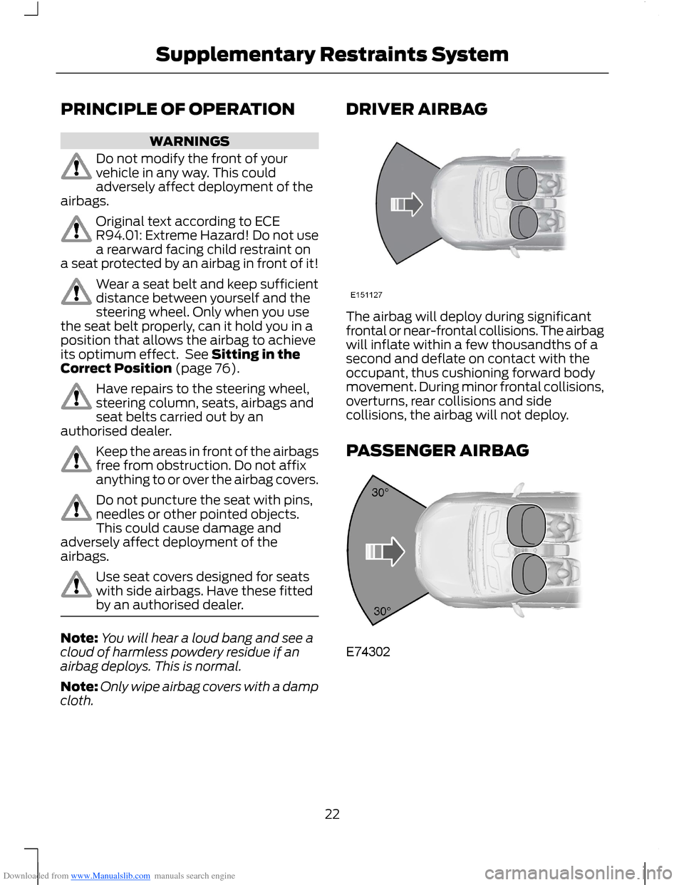 FORD B MAX 2012 1.G Owners Manual Downloaded from www.Manualslib.com manuals search engine PRINCIPLE OF OPERATION
WARNINGS
Do not modify the front of yourvehicle in any way. This couldadversely affect deployment of theairbags.
Origina FORD B MAX 2012 1.G Owners Manual Downloaded from www.Manualslib.com manuals search engine PRINCIPLE OF OPERATION
WARNINGS
Do not modify the front of yourvehicle in any way. This couldadversely affect deployment of theairbags.
Origina