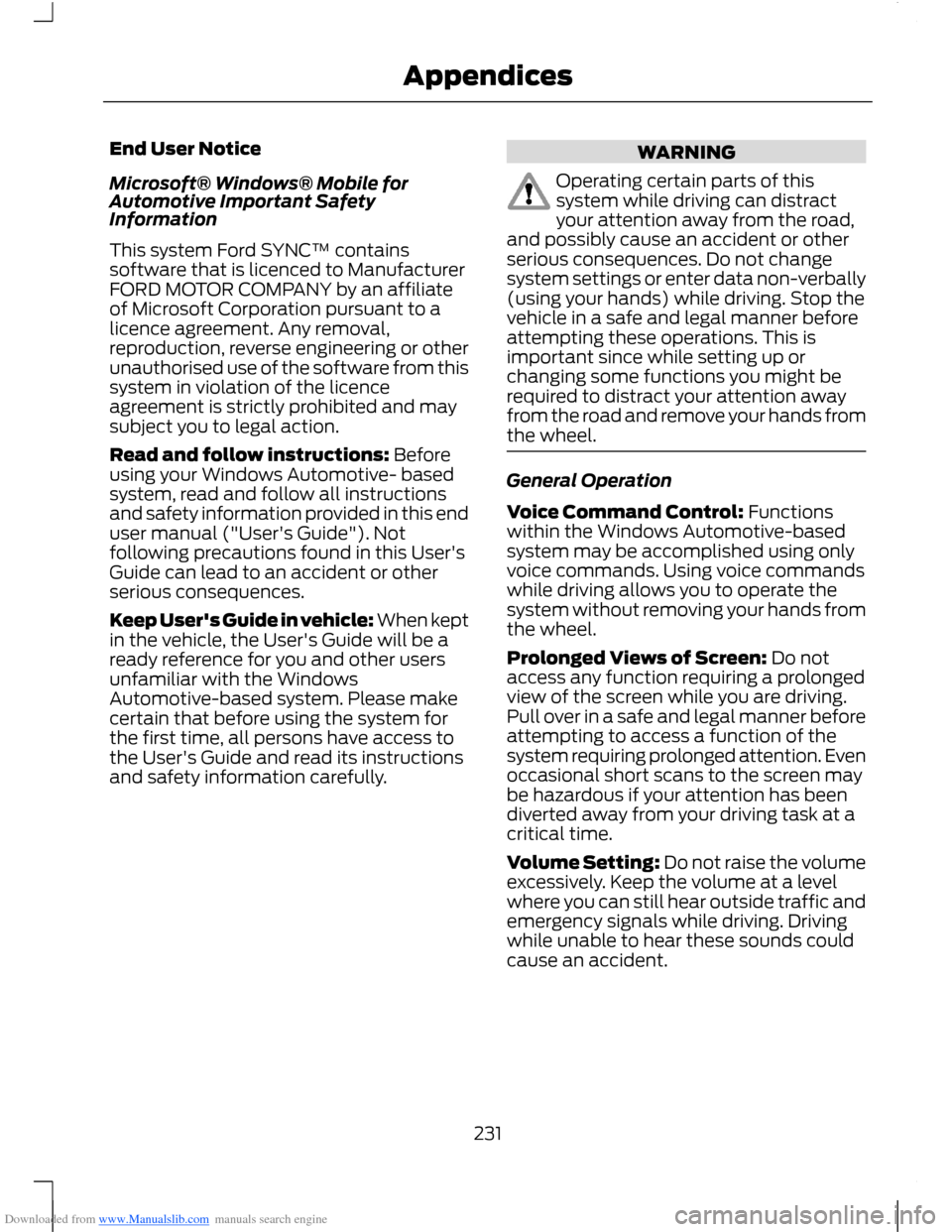 FORD B MAX 2012 1.G Owners Manual Downloaded from www.Manualslib.com manuals search engine End User Notice
Microsoft® Windows® Mobile forAutomotive Important SafetyInformation
This system Ford SYNC™ containssoftware that is licenc
