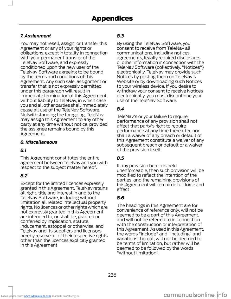 FORD B MAX 2012 1.G Owners Manual Downloaded from www.Manualslib.com manuals search engine 7. Assignment
You may not resell, assign, or transfer thisAgreement or any of your rights orobligations, except in totality, in connectionwith 