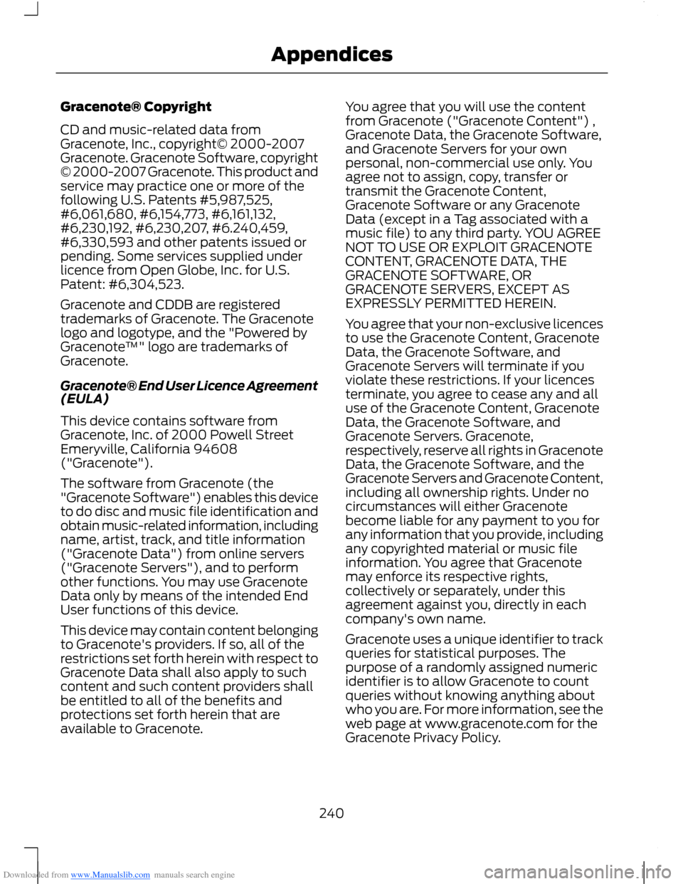 FORD B MAX 2012 1.G Owners Manual Downloaded from www.Manualslib.com manuals search engine Gracenote® Copyright
CD and music-related data fromGracenote, Inc., copyright© 2000-2007Gracenote. Gracenote Software, copyright© 2000-2007 