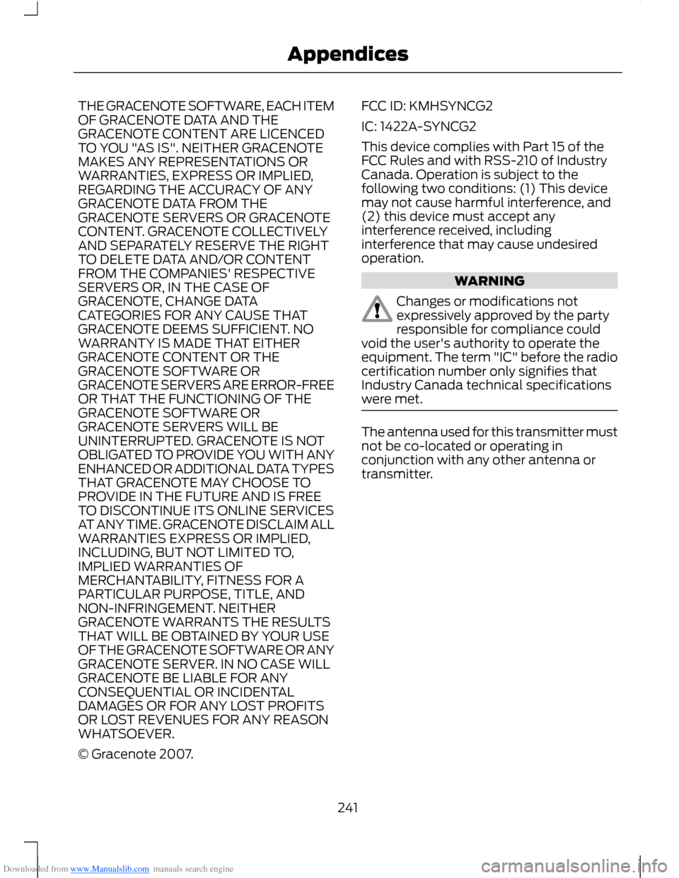 FORD B MAX 2012 1.G User Guide Downloaded from www.Manualslib.com manuals search engine THE GRACENOTE SOFTWARE, EACH ITEMOF GRACENOTE DATA AND THEGRACENOTE CONTENT ARE LICENCEDTO YOU "AS IS". NEITHER GRACENOTEMAKES ANY REPRESENTATI FORD B MAX 2012 1.G User Guide Downloaded from www.Manualslib.com manuals search engine THE GRACENOTE SOFTWARE, EACH ITEMOF GRACENOTE DATA AND THEGRACENOTE CONTENT ARE LICENCEDTO YOU "AS IS". NEITHER GRACENOTEMAKES ANY REPRESENTATI