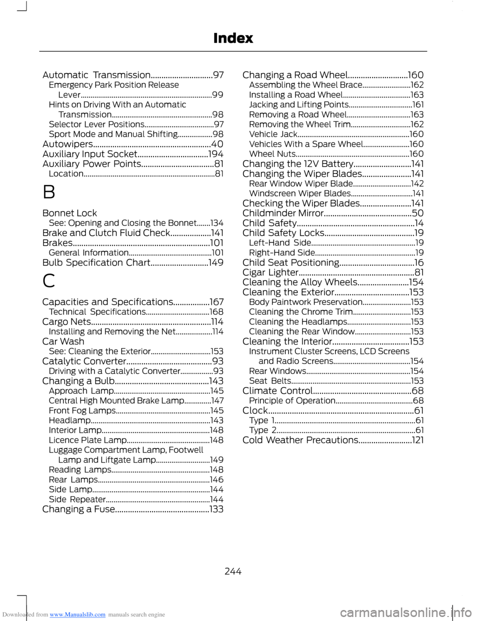 FORD B MAX 2012 1.G Workshop Manual Downloaded from www.Manualslib.com manuals search engine Automatic Transmission.............................97Emergency Park Position ReleaseLever......................................................