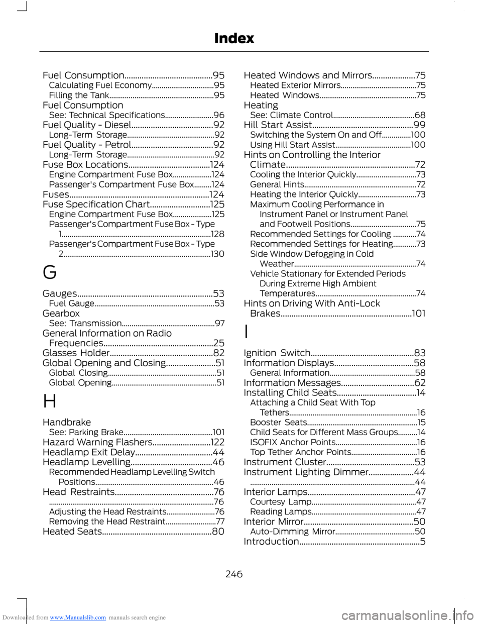 FORD B MAX 2012 1.G Owners Manual Downloaded from www.Manualslib.com manuals search engine Fuel Consumption.........................................95Calculating Fuel Economy................................95Filling the Tank..........