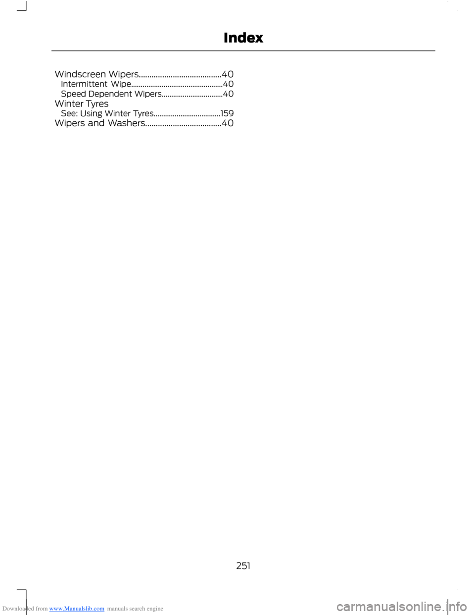 FORD B MAX 2012 1.G Owners Manual Downloaded from www.Manualslib.com manuals search engine Windscreen Wipers.......................................40Intermittent Wipe................................................40Speed Dependent Wi FORD B MAX 2012 1.G Owners Manual Downloaded from www.Manualslib.com manuals search engine Windscreen Wipers.......................................40Intermittent Wipe................................................40Speed Dependent Wi