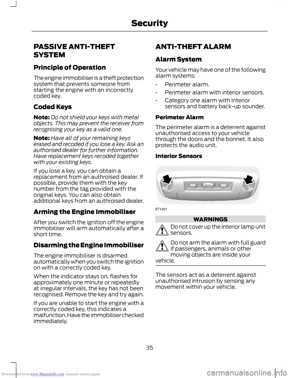 FORD B MAX 2012 1.G Owners Manual Downloaded from www.Manualslib.com manuals search engine PASSIVE ANTI-THEFT
SYSTEM
Principle of Operation
The engine immobiliser is a theft protectionsystem that prevents someone fromstarting the engi