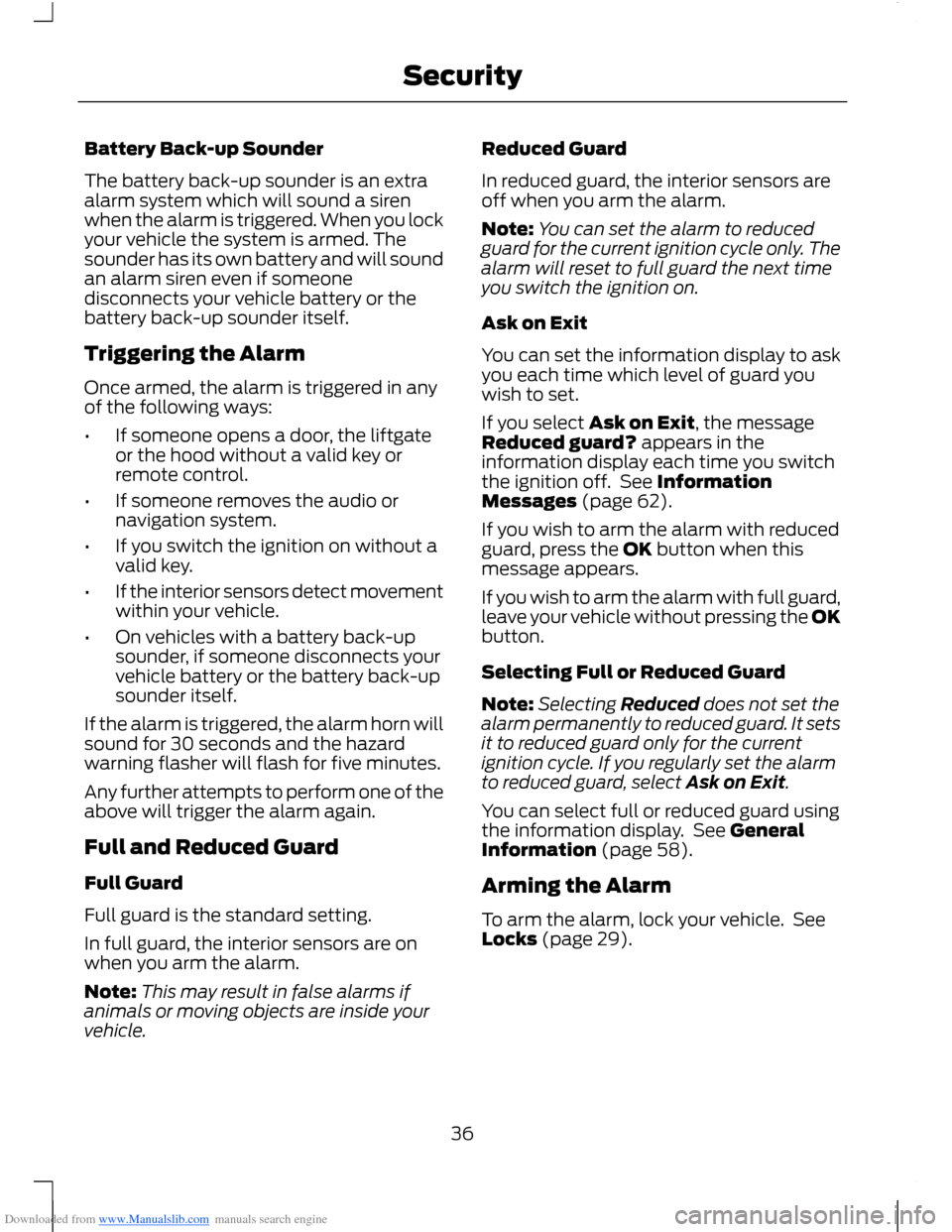 FORD B MAX 2012 1.G Owners Guide Downloaded from www.Manualslib.com manuals search engine Battery Back-up Sounder
The battery back-up sounder is an extraalarm system which will sound a sirenwhen the alarm is triggered. When you locky FORD B MAX 2012 1.G Owners Guide Downloaded from www.Manualslib.com manuals search engine Battery Back-up Sounder
The battery back-up sounder is an extraalarm system which will sound a sirenwhen the alarm is triggered. When you locky