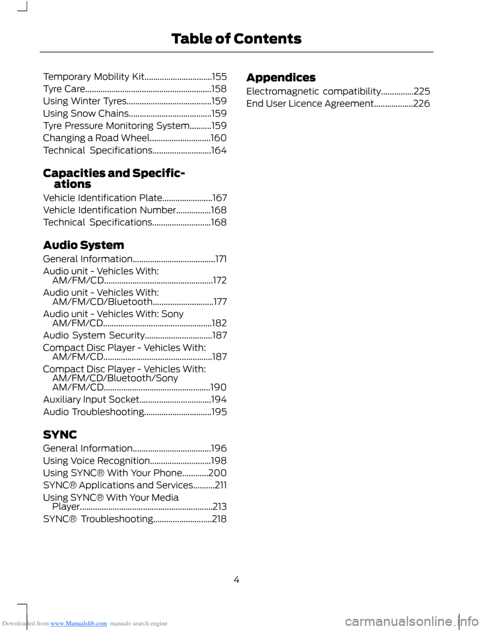 FORD B MAX 2012 1.G Owners Manual Downloaded from www.Manualslib.com manuals search engine Temporary Mobility Kit...............................155
Tyre Care..........................................................158
Using Winter Ty