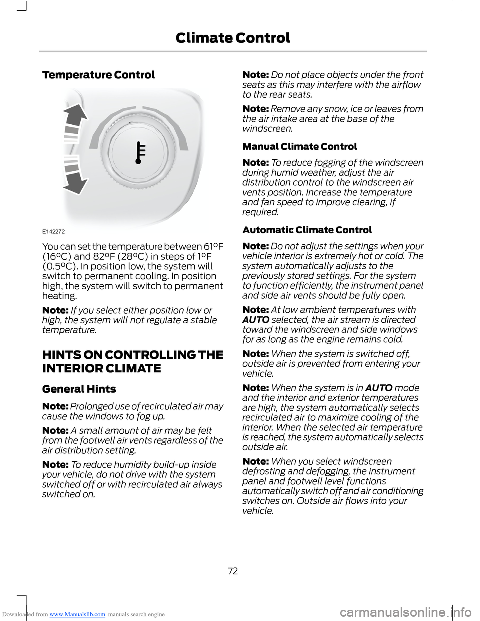 FORD B MAX 2012 1.G Manual PDF Downloaded from www.Manualslib.com manuals search engine Temperature Control
You can set the temperature between 61°F(16°C) and 82°F (28°C) in steps of 1°F(0.5°C). In position low, the system wi FORD B MAX 2012 1.G Manual PDF Downloaded from www.Manualslib.com manuals search engine Temperature Control
You can set the temperature between 61°F(16°C) and 82°F (28°C) in steps of 1°F(0.5°C). In position low, the system wi