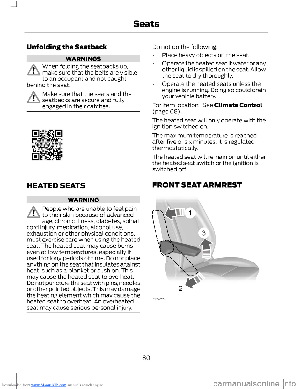 FORD B MAX 2012 1.G Owners Manual Downloaded from www.Manualslib.com manuals search engine Unfolding the Seatback
WARNINGS
When folding the seatbacks up,make sure that the belts are visibleto an occupant and not caughtbehind the seat.