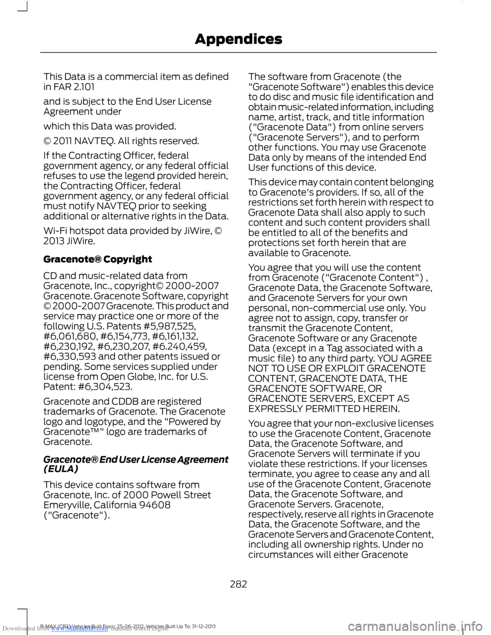 FORD B MAX 2013 1.G Owners Manual Downloaded from www.Manualslib.com manuals search engine This Data is a commercial item as definedin FAR 2.101
and is subject to the End User LicenseAgreement under
which this Data was provided.
© 20 FORD B MAX 2013 1.G Owners Manual Downloaded from www.Manualslib.com manuals search engine This Data is a commercial item as definedin FAR 2.101
and is subject to the End User LicenseAgreement under
which this Data was provided.
© 20