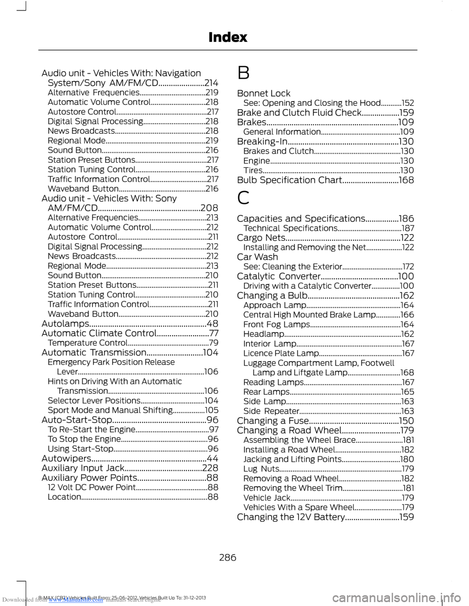 FORD B MAX 2013 1.G User Guide Downloaded from www.Manualslib.com manuals search engine Audio unit - Vehicles With: NavigationSystem/Sony AM/FM/CD......................214Alternative Frequencies...................................21