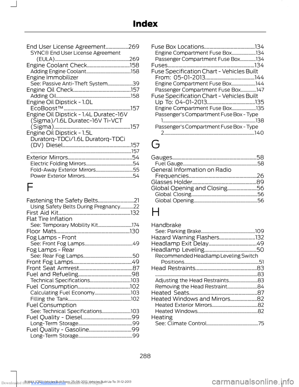 FORD B MAX 2013 1.G Owners Manual Downloaded from www.Manualslib.com manuals search engine End User License Agreement.................269SYNC® End User License Agreement(EULA)..........................................................