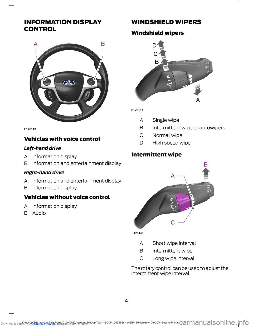 FORD C MAX 2014 2.G Quick Reference Guide Downloaded from www.Manualslib.com manuals search engine INFORMATION DISPLAY
CONTROL
Vehicles with voice control
Left-hand drive
A.Information display
B.Information and entertainment display
Right-han