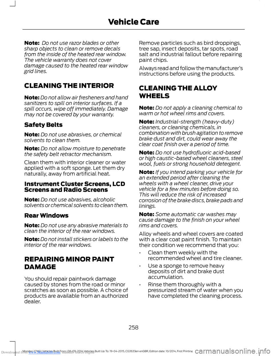 FORD MONDEO 2014 4.G Owners Manual Downloaded from www.Manualslib.com manuals search engine Note: Do not use razor blades or othersharp objects to clean or remove decalsfrom the inside of the heated rear window.The vehicle warranty doe