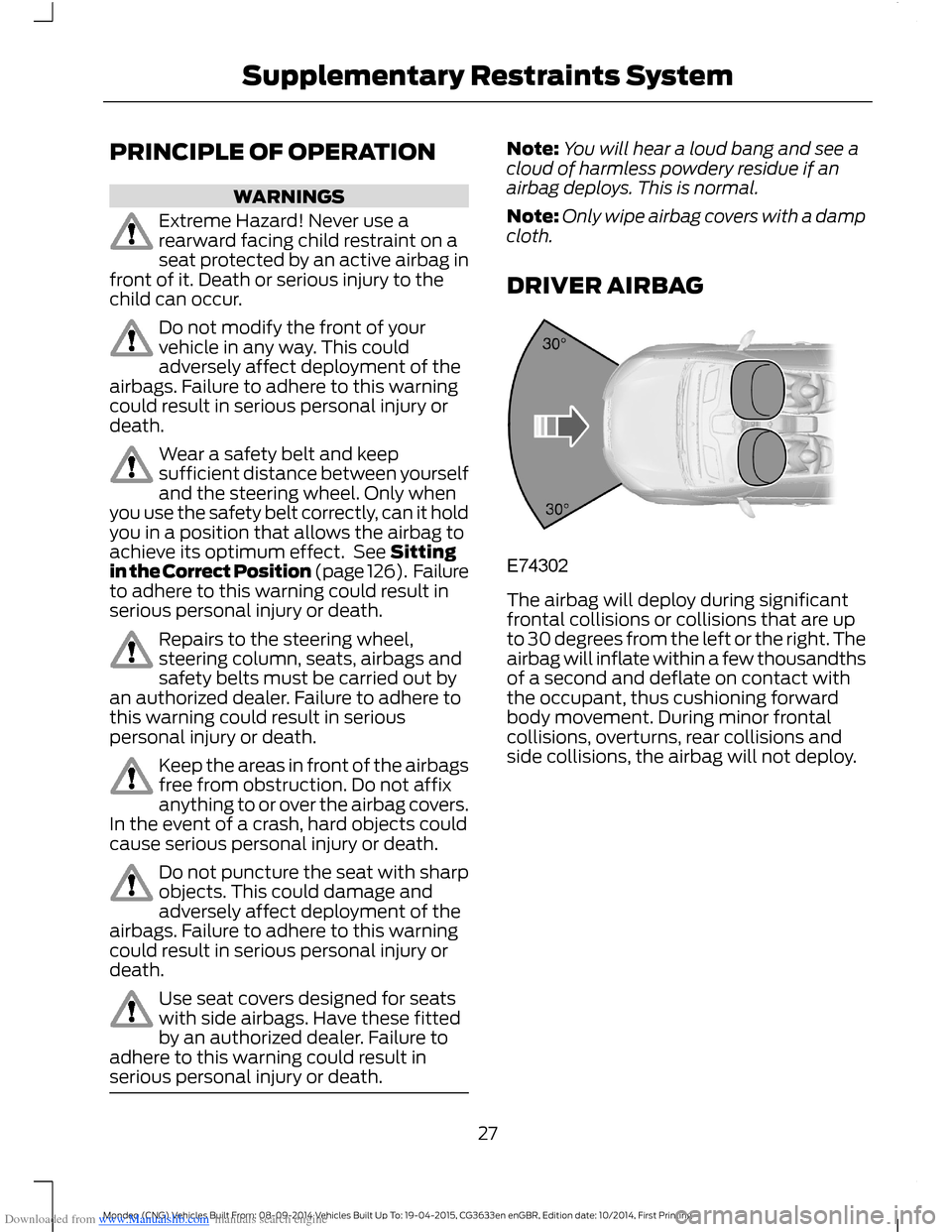 FORD MONDEO 2014 4.G Owners Manual Downloaded from www.Manualslib.com manuals search engine PRINCIPLE OF OPERATION
WARNINGS
Extreme Hazard! Never use arearward facing child restraint on aseat protected by an active airbag infront of it