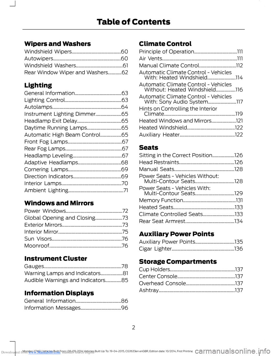 FORD MONDEO 2014 4.G Owners Manual Downloaded from www.Manualslib.com manuals search engine Wipers and Washers
Windshield Wipers........................................60
Autowipers......................................................