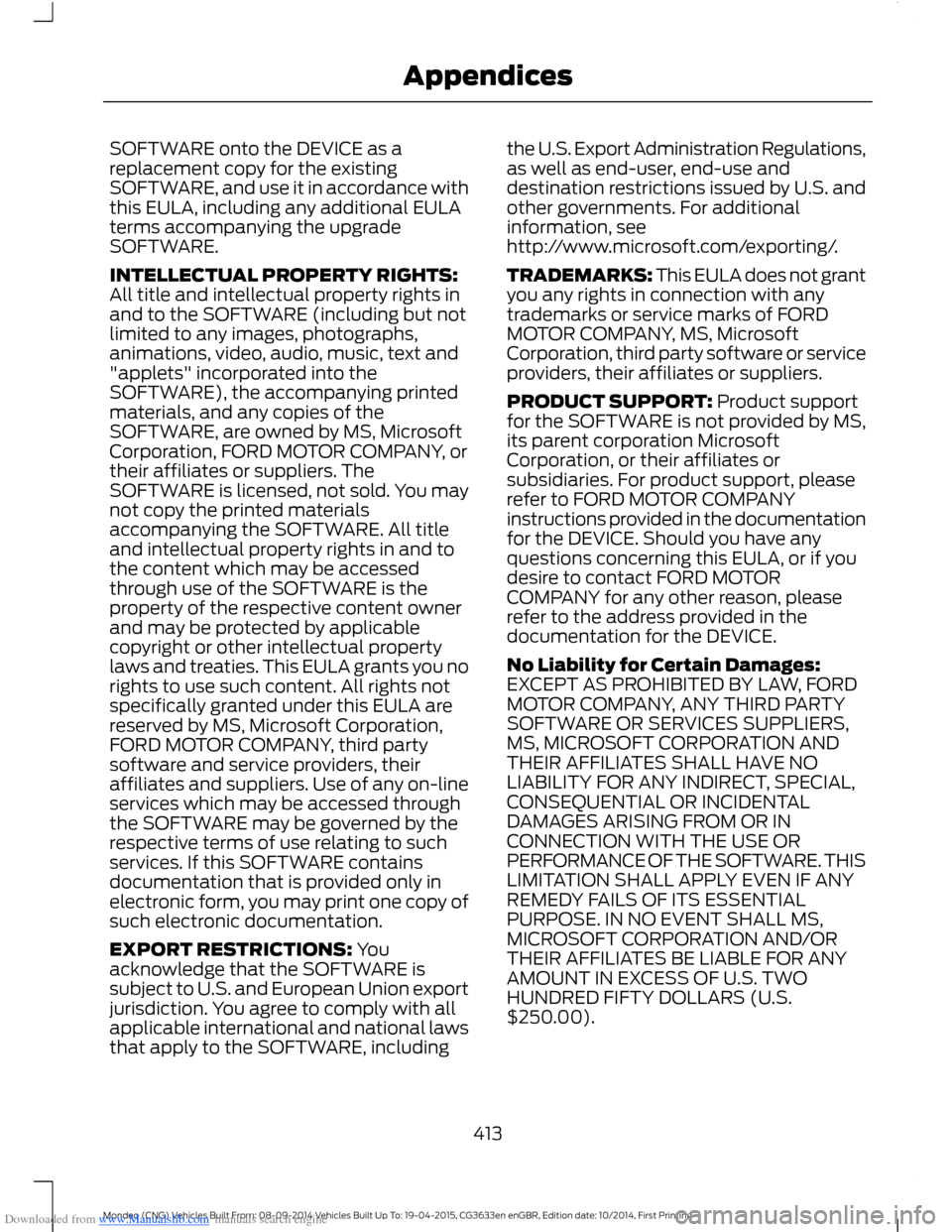 FORD MONDEO 2014 4.G Owners Manual Downloaded from www.Manualslib.com manuals search engine SOFTWARE onto the DEVICE as areplacement copy for the existingSOFTWARE, and use it in accordance withthis EULA, including any additional EULAte FORD MONDEO 2014 4.G Owners Manual Downloaded from www.Manualslib.com manuals search engine SOFTWARE onto the DEVICE as areplacement copy for the existingSOFTWARE, and use it in accordance withthis EULA, including any additional EULAte