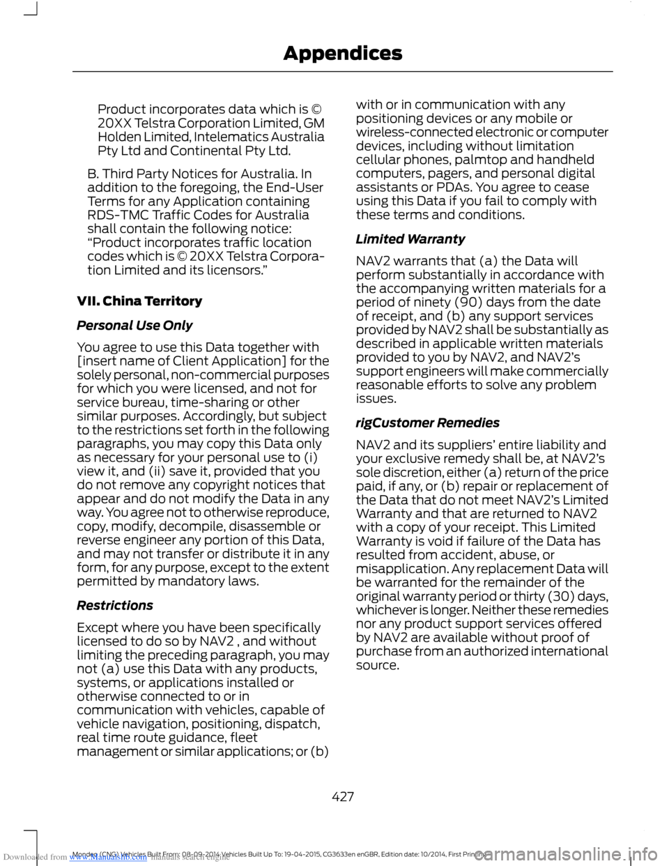 FORD MONDEO 2014 4.G Owners Manual Downloaded from www.Manualslib.com manuals search engine Product incorporates data which is ©20XX Telstra Corporation Limited, GMHolden Limited, Intelematics AustraliaPty Ltd and Continental Pty Ltd. FORD MONDEO 2014 4.G Owners Manual Downloaded from www.Manualslib.com manuals search engine Product incorporates data which is ©20XX Telstra Corporation Limited, GMHolden Limited, Intelematics AustraliaPty Ltd and Continental Pty Ltd.